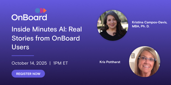 OnBoard webinar: Inside Minutes AI - Real Stories from OnBoard Users. October 14, 2025 at 1 PM ET. Register Now.